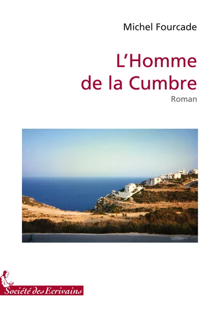 L'Homme de la Cumbre - Michel Fourcade - Société des écrivains