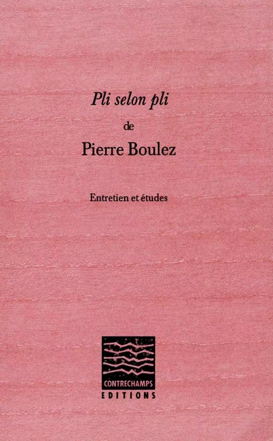 Pli selon Pli de Pierre Boulez -  - Éditions Contrechamps