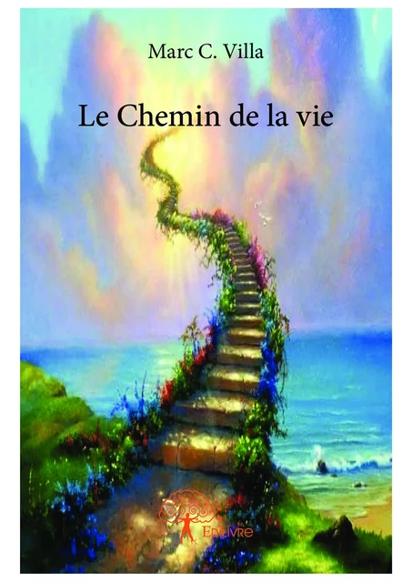 Le Chemin de la vie - Marc C. Villa - Editions Edilivre