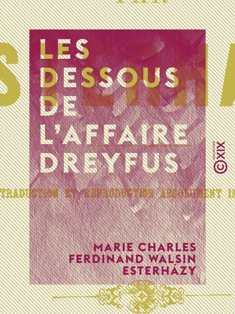 Les Dessous de l'affaire Dreyfus - Marie Charles Ferdinand Walsin Esterházy - Collection XIX