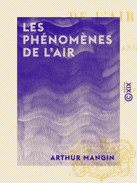 Les Phénomènes de l'air - Arthur Mangin - Collection XIX