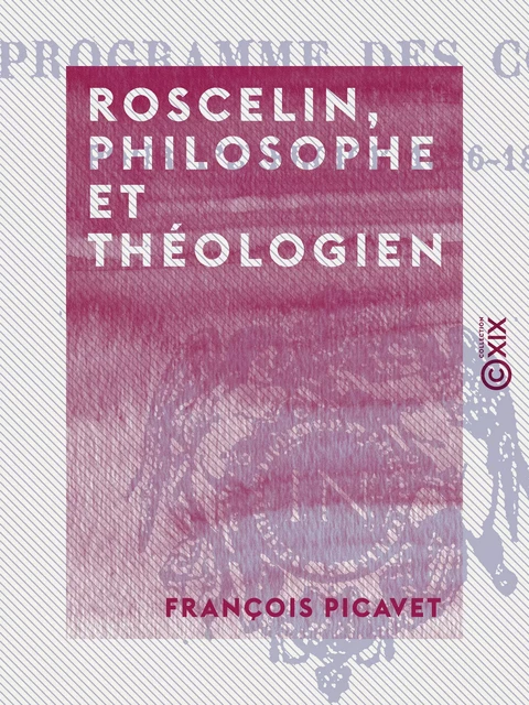 Roscelin, philosophe et théologien - François Picavet - Collection XIX