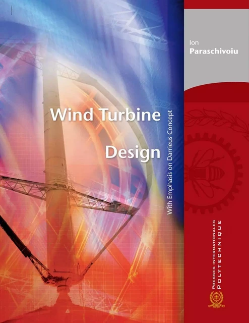 Wind Turbine Design - Ion Paraschivoiu - Les Presses de l'Université de Montréal