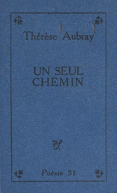 Un seul chemin - Thérèse Aubray - (Seghers) réédition numérique FeniXX