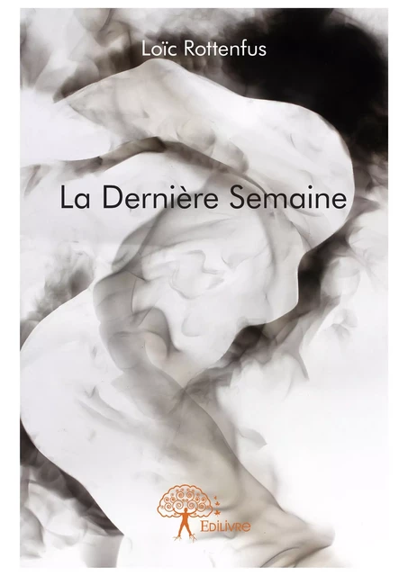 La Dernière Semaine - Loïc Rottenfus - Editions Edilivre