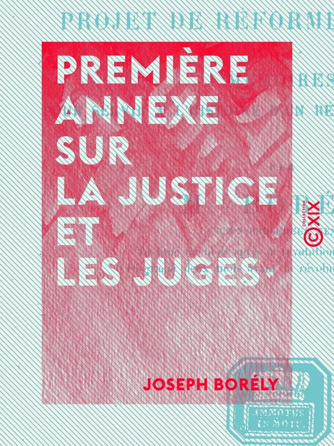 Première annexe sur la justice et les juges - Joseph Borély - Collection XIX