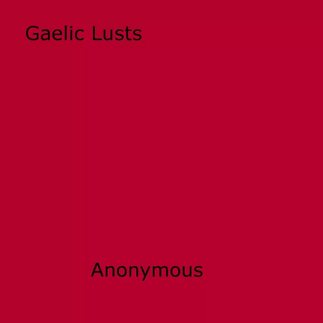 Gaelic Lusts - Anon Anonymous - Disruptive Publishing