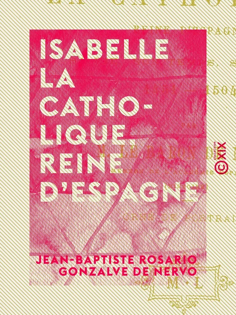 Isabelle la Catholique, reine d'Espagne - Jean-Baptiste Rosario Gonzalve de Nervo - Collection XIX