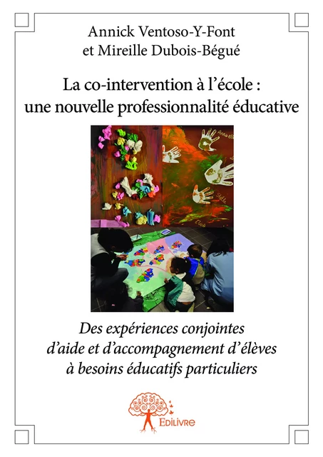 La co-intervention à l'école : une nouvelle professionnalité éducative - Annick Ventoso-Y-Font Et Mireille Dubois-Bégué - Editions Edilivre