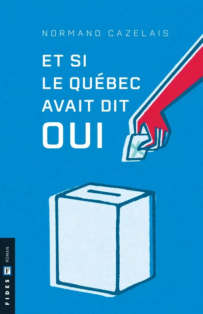 Et si le Québec avait dit  oui - Normand Cazelais - Groupe Fides