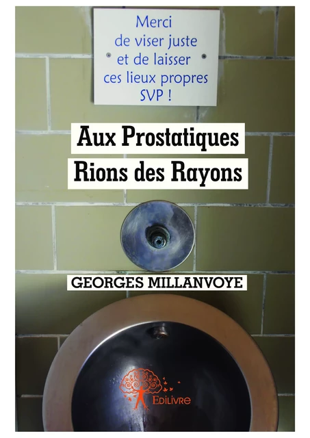 Aux Prostatiques - Rions des Rayons - Georges Millanvoye - Editions Edilivre