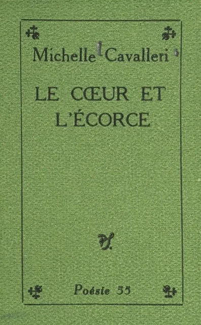 Le cœur et l'écorce - Michelle Cavalleri - (Seghers) réédition numérique FeniXX