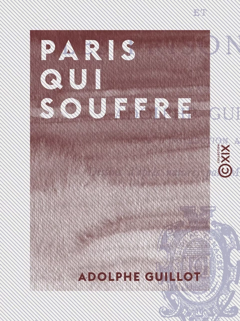 Paris qui souffre - Adolphe Guillot - Collection XIX