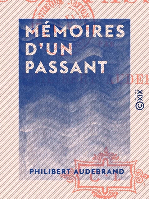 Mémoires d'un passant - Philibert Audebrand - Collection XIX