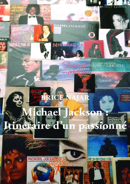 Michael Jackson : Itinéraire d'un passionné - Brice Najar - Editions Edilivre