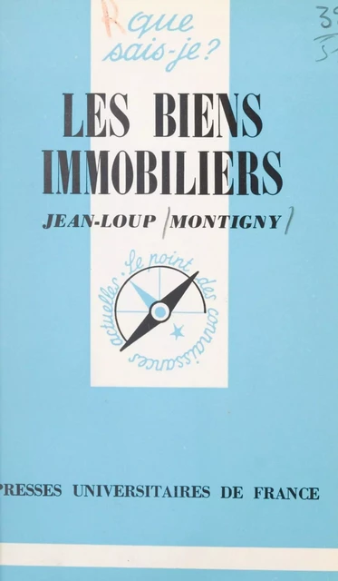 Les biens immobiliers - Jean-Loup Montigny - (Presses universitaires de France) réédition numérique FeniXX