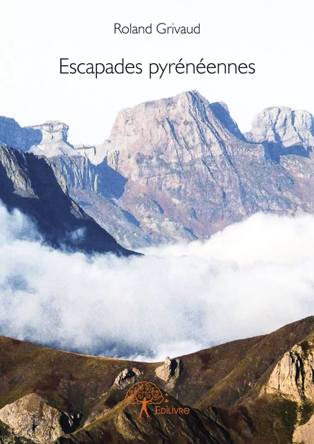 Escapades pyrénéennes - Roland Grivaud - Editions Edilivre