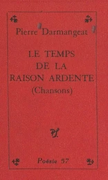 Le temps de la raison ardente