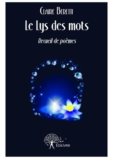 Le Lys des mots - Claire Beretti - Editions Edilivre