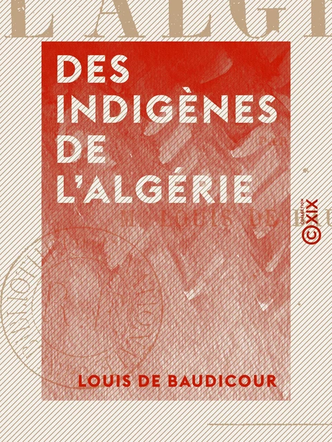 Des Indigènes de l'Algérie - Louis de Baudicour - Collection XIX