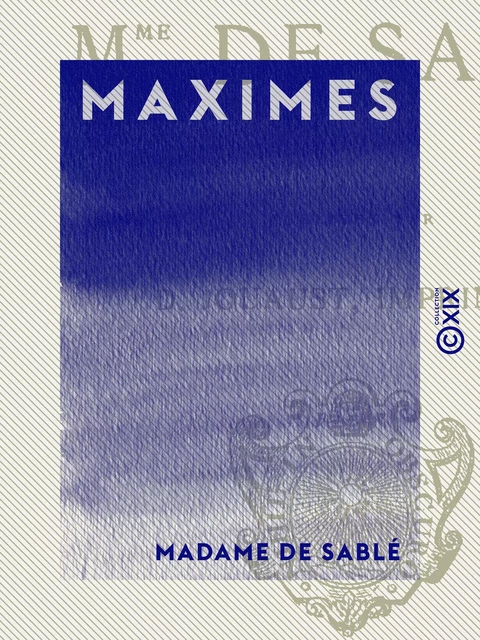 Maximes - Madame de Sablé - Collection XIX