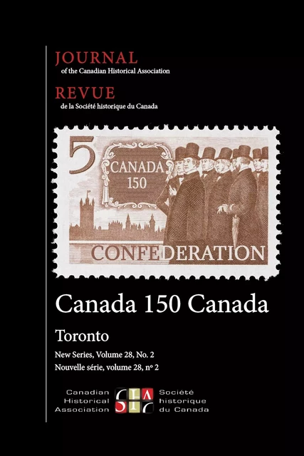 Journal of the Canadian Historical Association. Vol. 28 No. 2,  2017 - Ted Binnema, Béatrice Craig, IAN MCKAY, BETTINA BRADBURY, Magda Fahrni, KATHRYN MCPHERSON, ROBERT C.H. SWEENY, ELIZABETH BLACKMAR, Tracy Neumann, DESMOND FITZ-GIBBON, ALEXIA YATES - The Canadian Historical Association / La Société historique du Canada - Journal of the Canadian Historical Association