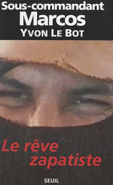 Le rêve zapatiste -  Sous-commandant Marcos - (Seuil) réédition numérique FeniXX