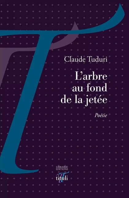 L'arbre au fond de la jetée - Claude Tuduri - Librairie éditions tituli