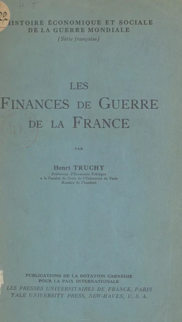 Les finances de guerre de la France - Henri Truchy - (Presses universitaires de France) réédition numérique FeniXX