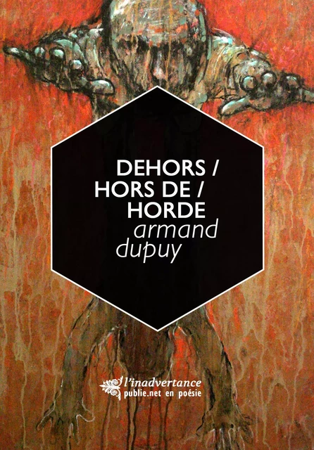 Dehors / hors de / horde - Armand Dupuy - publie.net