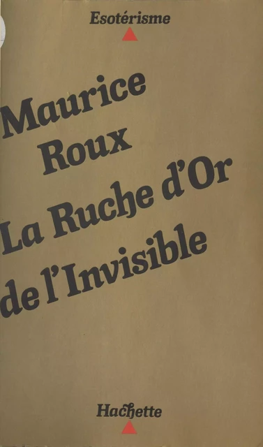 La ruche d'or de l'invisible - Maurice Roux - (Hachette) réédition numérique FeniXX