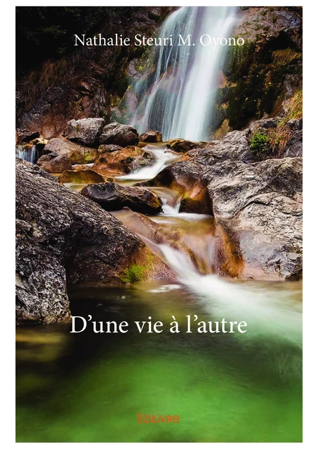 D’une vie à l’autre - Nathalie Steuri M. Oyono - Editions Edilivre