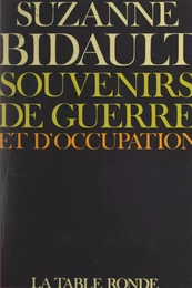 Souvenirs de guerre et d'Occupation