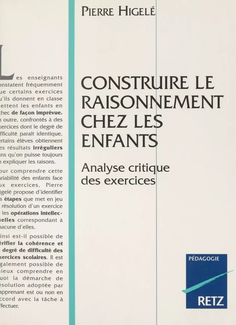 Construire le raisonnement chez les enfants - Pierre Higelé - (Retz) réédition numérique FeniXX