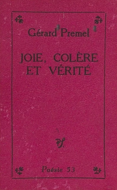 Joie, colère et vérité - Gérard Premel - (Seghers) réédition numérique FeniXX