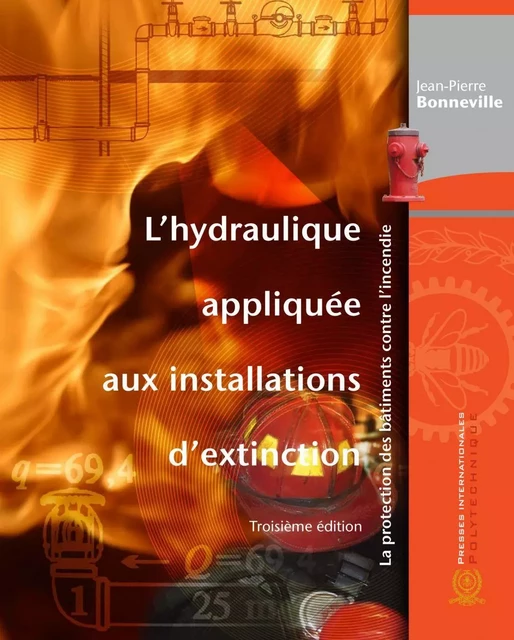 Hydraulique appliquée aux installations d'extinction (L'), 3e édition - Jean-Pierre Bonneville - Les Presses de l'Université de Montréal