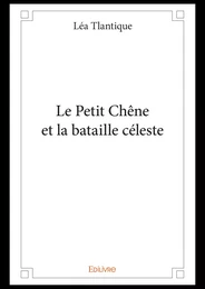 Le Petit Chêne et la bataille céleste