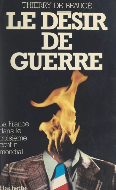 Le désir de guerre - Thierry de Beaucé - (Hachette) réédition numérique FeniXX