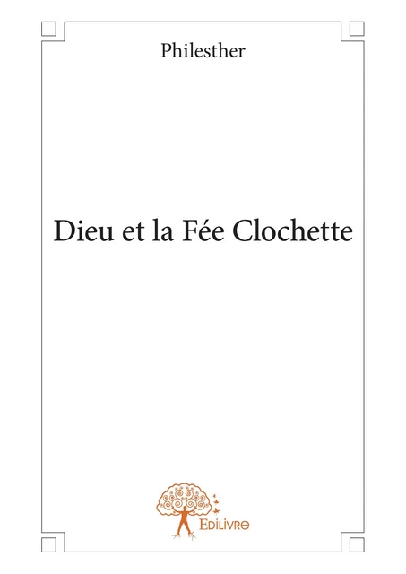 Dieu et la Fée Clochette -  Philesther - Editions Edilivre