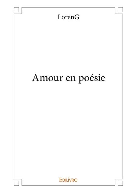 Amour en poésie -  Loreng - Editions Edilivre