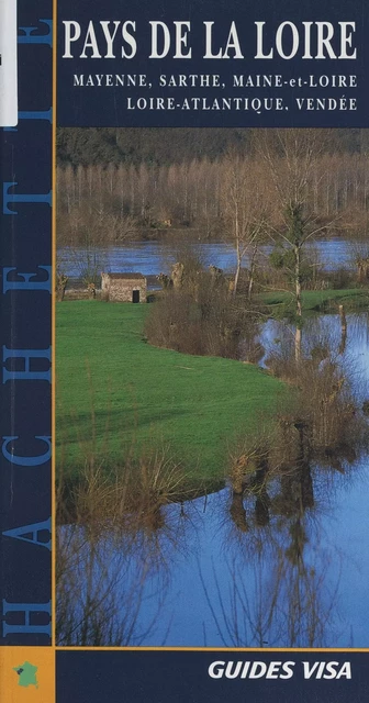 Pays de la Loire : Mayenne, Sarthe, Maine-et-Loire, Loire-Atlantique, Vendée - Claude Arz, Gaëtan du Chatenet, François Lebrun - (Hachette) réédition numérique FeniXX