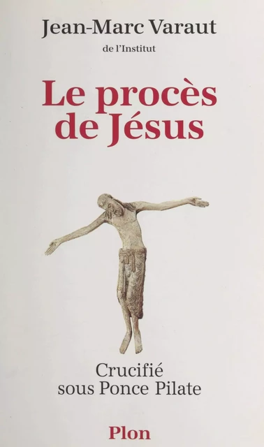 Le procès de Jésus - Jean-Marc Varaut - (Plon) réédition numérique FeniXX