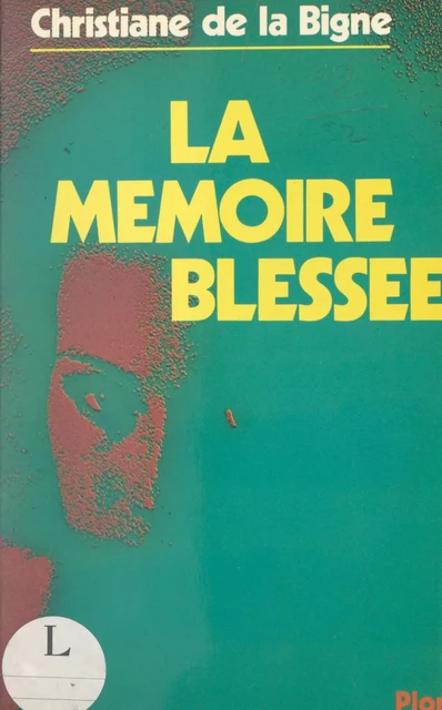 La mémoire blessée - Christiane de La Bigne - (Plon) réédition numérique FeniXX