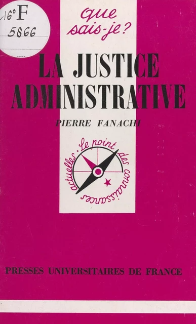 La justice administrative - Pierre Fanachi - (Presses universitaires de France) réédition numérique FeniXX