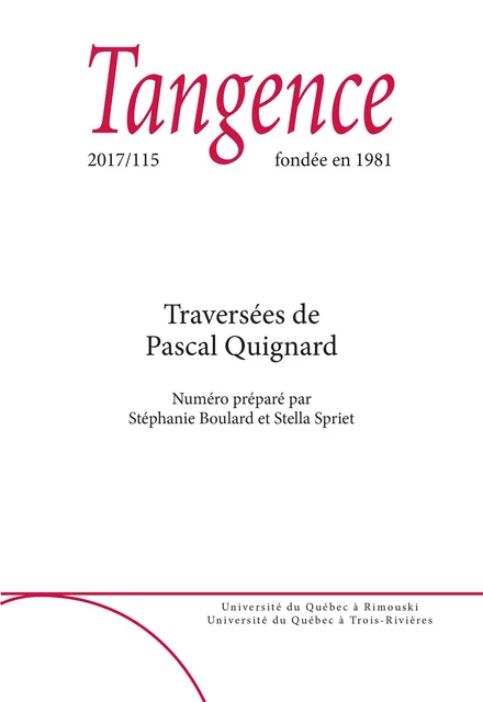 Tangence. No. 115, 2017 - Pascal Quignard, Gilles Declercq, Léa Vuong, Stella Spriet, Stéphanie Boulard, Chantal Lapeyre-Desmaison, Gaspard Turin, Xavier Martin, Agnès Cousin de Ravel - Tangence