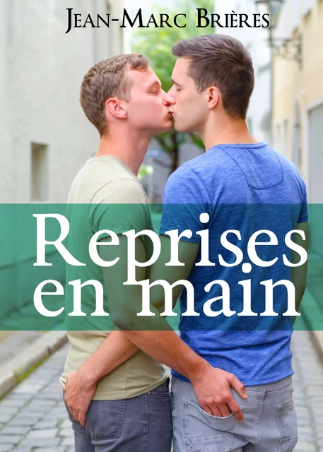 Reprises en main - Jean-Marc Brières - Éditions Textes Gais