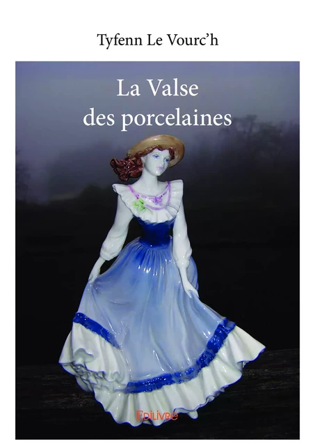 La Valse des porcelaines - Tyfenn le Vourc'H - Editions Edilivre