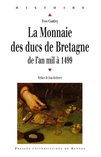 La monnaie des ducs de Bretagne - Yves Coativy - Presses universitaires de Rennes