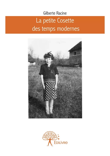 La petite Cosette des temps modernes - Gilberte Racine - Editions Edilivre