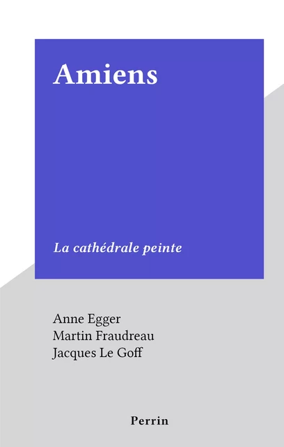 Amiens - Anne Egger - (Perrin) réédition numérique FeniXX